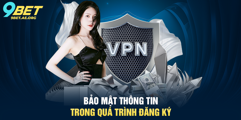 Bảo mật thông tin trong quá trình Đăng ký