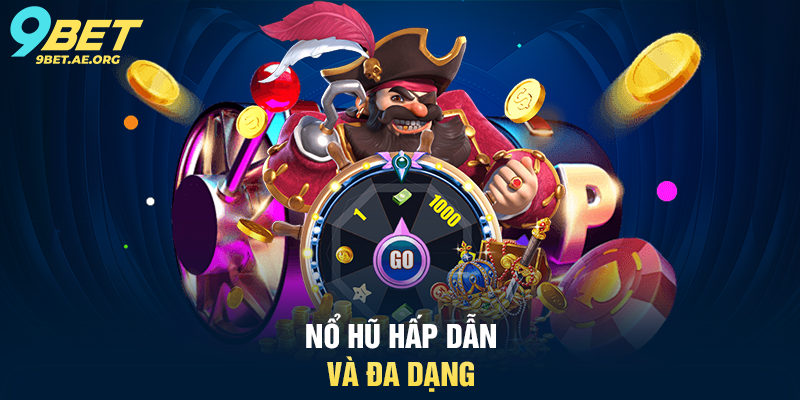 Nổ hũ hấp dẫn và đa dạng