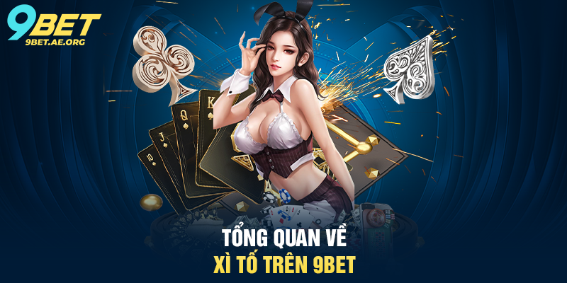 Tổng quan về Xì Tố trên 9BET