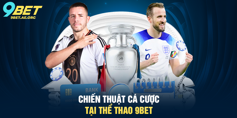 Chiến thuật cá cược tại Thể thao 9BET